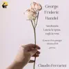 Claudio Ferrarini - George Frideric Handel: Sarabanda Lascia la spina, cogli la rosa (Lascia ch'io pianga) (From the Opera \